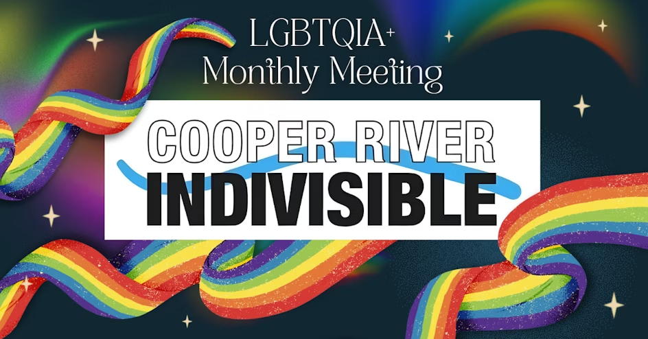 At the top "LGBTQIA+ Monthly Meeting". In the middle "Cooper River Indivisible" and pride ribbon around the outside