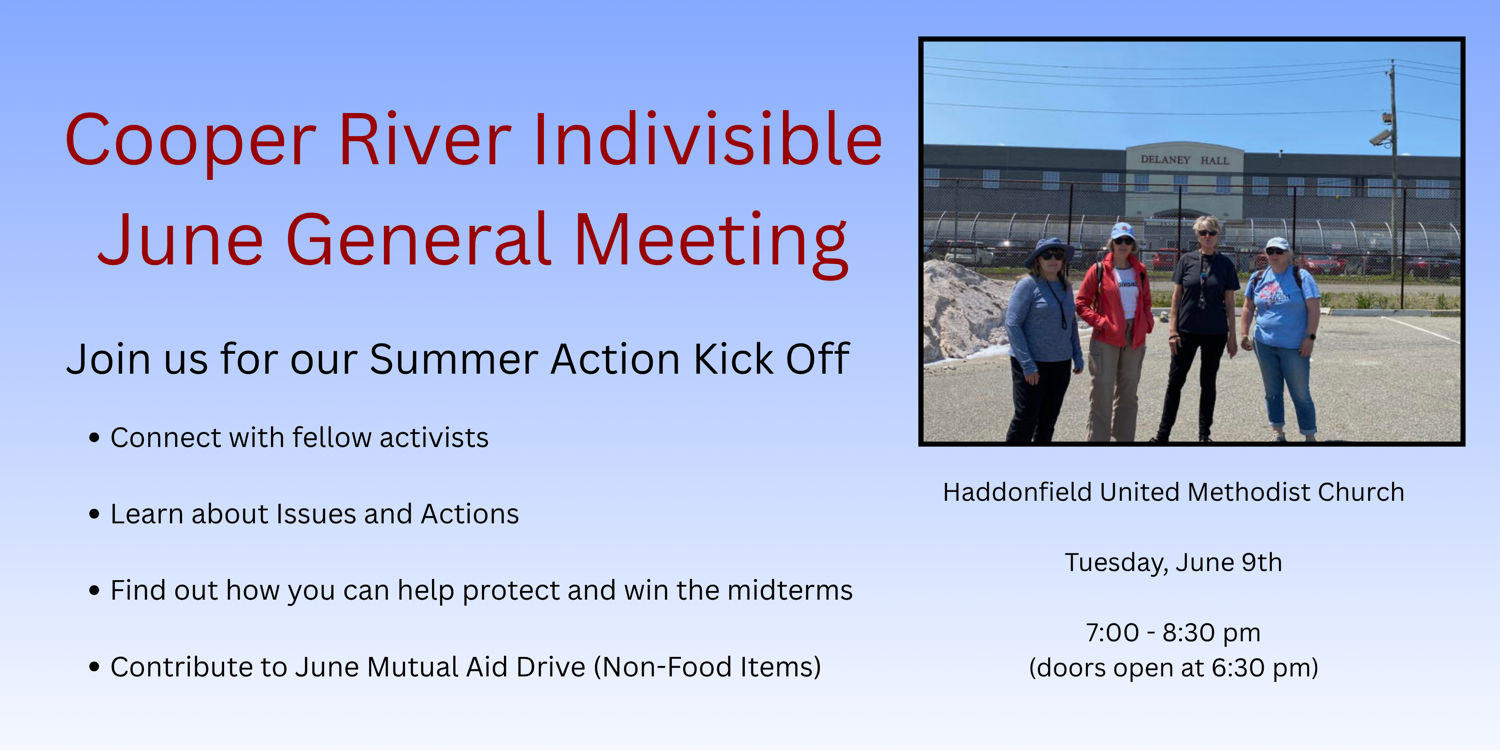 Blue background.  Red Text says "Cooper River Indivisible General Meeting". Picture of people in front of Delaney Hall.  Other information that can be found in the mobilize